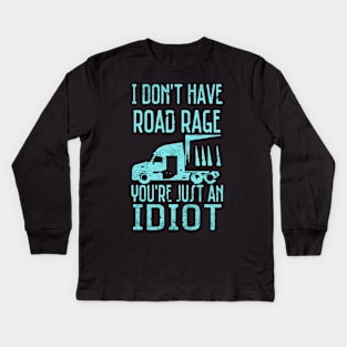 I dont have road Rage Kids Long Sleeve T-Shirt